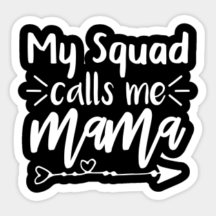 My Squad Calls Me Mama T shirt Mothers day gift Sticker